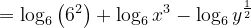 \dpi{120} = \log_{6}\left ( 6^{2} \right )+\log_{6}x^{3}-\log_{6}y^{\frac{1}{2}}